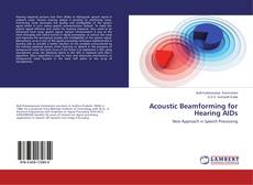 Bookcover of Acoustic Beamforming for Hearing AIDs