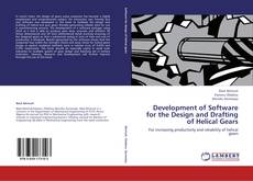 Bookcover of Development of Software for the Design and Drafting of Helical Gears