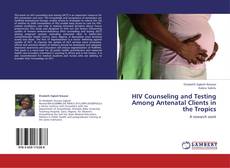 Buchcover von HIV Counseling and Testing Among Antenatal Clients in the Tropics