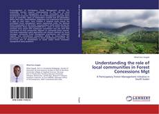Understanding the role of local communities in Forest Concessions Mgt的封面