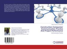 Bookcover of Construction Companies' Communication Practice And Project Performance