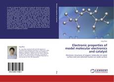 Portada del libro de Electronic properties of model molecular electronics and catalyst
