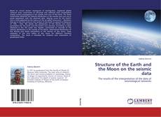 Couverture de Structure of the Earth and the Moon on the seismic data
