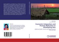 Economic Integration and Poverty Reduction in Developing Asia kitap kapağı