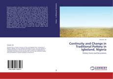 Bookcover of Continuity and Change in Traditional Pottery in Igboland, Nigeria