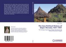 Copertina di The Geo-Political History of Dejen Woreda,1941-1991