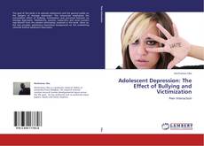 Portada del libro de Adolescent Depression: The Effect of Bullying and Victimization