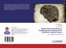 Bookcover of Brain stem encoding of Fundamental frequency in Cochlear Implant users