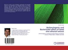 Bookcover of Antimutagenic and Bactericidal effect of betel vine ethanol extract