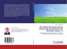 Couverture de The Effect Of Some Amino Acids And Antioxidants On (Brassica napus L.)