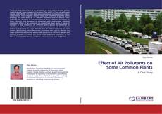 Bookcover of Effect of Air Pollutants on Some Common Plants