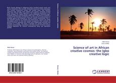 Buchcover von Science of art in African creative cosmos: the Igbo creative logic
