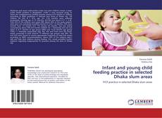 Capa do livro de Infant and young child feeding practice in selected Dhaka slum areas 