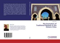Couverture de The Formation of Traditional Markets in the Historic Cities