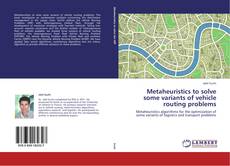 Обложка Metaheuristics to solve some variants of vehicle routing problems