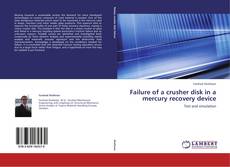 Portada del libro de Failure of a crusher disk in a mercury recovery device