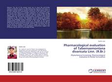 Portada del libro de Pharmacological evaluation of Tabernaemontana divaricata Linn. (R.Br.)