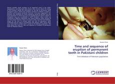 Time and sequence of eruption of permanent teeth in Pakistani children的封面