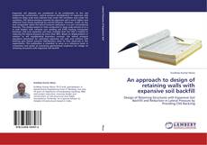 Bookcover of An approach to design of retaining walls with expansive soil backfill