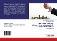 Couverture de Grass-Root Banking, Microcredit and Productivity in Sub-Saharan Africa