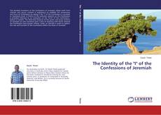 Capa do livro de The Identity of the "I" of the Confessions of Jeremiah 