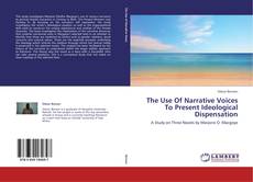 Buchcover von The Use Of Narrative Voices To Present Ideological Dispensation