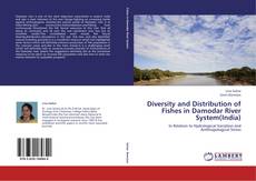 Bookcover of Diversity and Distribution of Fishes in Damodar River System(India)