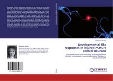 Couverture de Developmental-like responses in injured mature central neurons