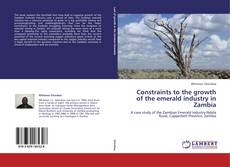 Bookcover of Constraints to the growth of the emerald industry in Zambia