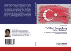 Bookcover of To Which Eurasia Does Turkey Belong?