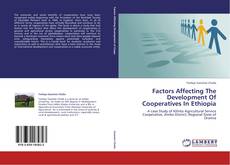 Bookcover of Factors Affecting The Development Of Cooperatives In Ethiopia