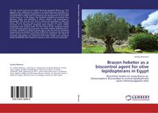 Capa do livro de Bracon hebetor as a biocontrol agent for olive lepidopterans in Egypt 