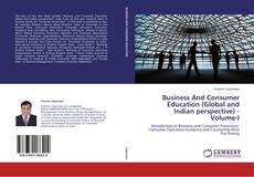 Business And Consumer Education (Global and Indian perspective) - Volume-I的封面