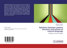 Bookcover of Relations between pattern structure and syntax of natural language