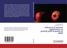Capa do livro de Influence of nutrient applications on growth,yield & quality of apple 