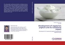 Обложка Development of vegetarian yoghurt and its nutritional impact