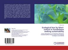 Bookcover of Ecological loss by bheri-culture in Sundarbans seeking sustainability