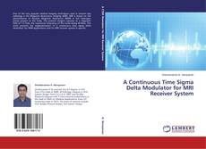 Buchcover von A Continuous Time Sigma Delta Modulator for MRI Receiver System
