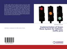 Portada del libro de Implementation of Green Wave System for Vehicles, traffic jams
