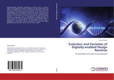 Bookcover of Evolution and Variation of Digitally-enabled Design Routines