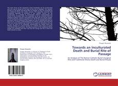 Bookcover of Towards an Inculturated Death and Burial Rite of Passage