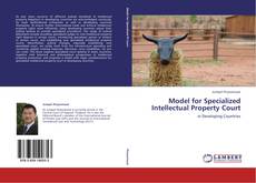 Borítókép a  Model for Specialized Intellectual Property Court - hoz