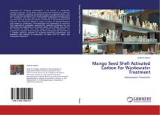 Mango Seed Shell Activated Carbon for Wastewater Treatment的封面
