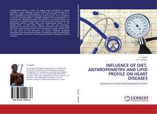 Capa do livro de INFLUENCE OF DIET, ANTHROPOMETRY AND LIPID PROFILE ON HEART DISEASES 