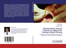 Buchcover von Chlorhexidine Thymol Varnish an Adjunct to Scaling & Root Planing