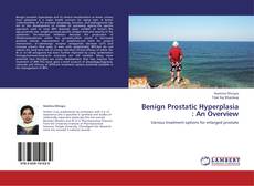 Benign Prostatic Hyperplasia : An Overview kitap kapağı