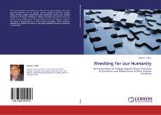 Bookcover of Wrestling for our Humanity