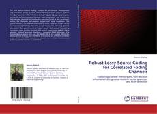 Bookcover of Robust Lossy Source Coding for Correlated Fading Channels