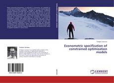 Couverture de Econometric specification of constrained optimization models