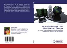 Capa do livro de BP’s Brand Image: “The Slow-Motion” Disaster 